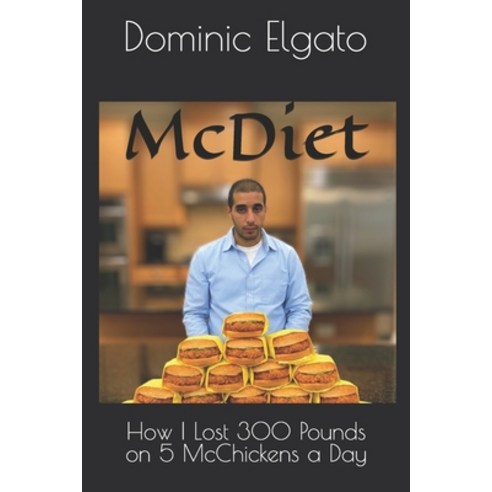 (영문도서)The McDiet: How I Lost 300 Pounds on 5 McChickens a Day Paperback, Independently Published, English, 9798272352378