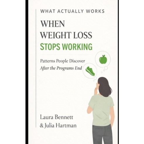 (영문도서)When Weight Loss Stops Working: Patterns People Discover After the Programs End Paperback, Independently Published, English, 9798244915075