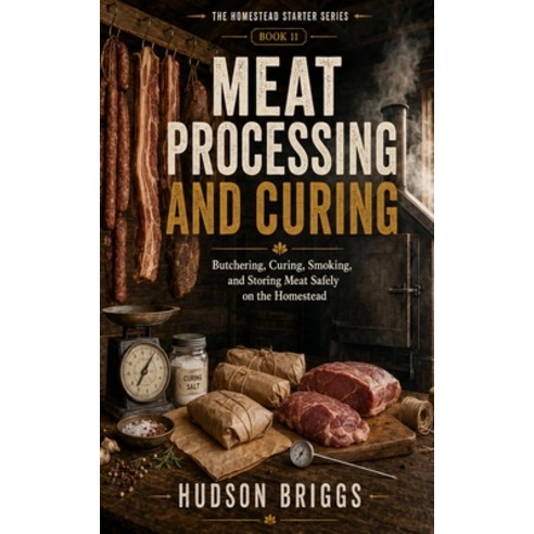 (영문도서)Meat Processing and Curing: Butchering Curing Smoking and Storing Meat Safely... Paperback, Independently Published, English, 9798189612961