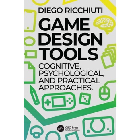 (영문도서)Game Design Tools: Cognitive Psychological and Practical Approaches Paperback, CRC Press, English, 9781032134789