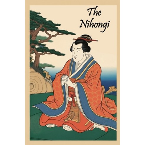 (영문도서)The Nihongi Paperback, Left of Brain Books, English, 9781397670779
