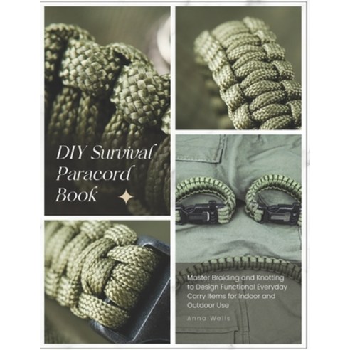 (영문도서)DIY Survival Paracord Book: Master Braiding and Knotting to Design Functional Ev... Paperback, Independently Published, English, 9798263757960