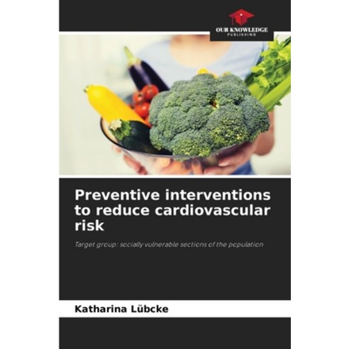 (영문도서)Preventive interventions to reduce cardiovascular risk Paperback, Our Knowledge Publishing, English, 9786209907586