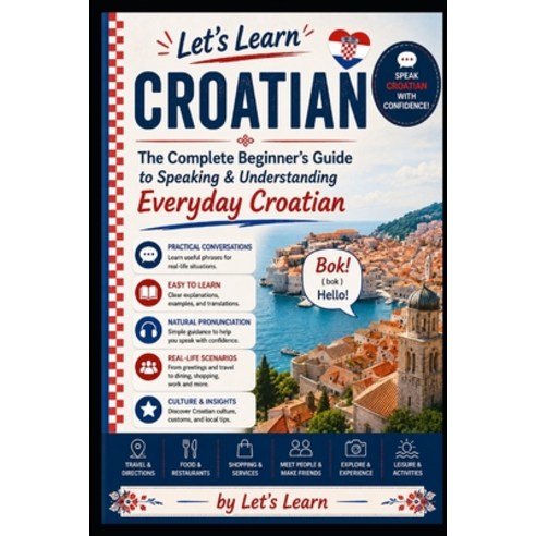 (영문도서)Let's Learn Croatian: The Complete Beginner's Guide to Speaking & Understanding... Paperback, Independently Published, English, 9798196345586