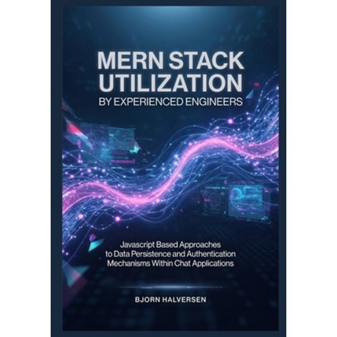 (영문도서)MERN Stack Utilization by Experienced Engineers: Javascript Based Approaches to... Paperback, Independently Published, English, 9798259474178