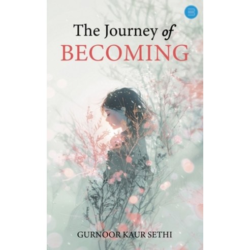 (영문도서)The Journey of Becoming Paperback, Bluerose Publishers, English, 9789375424048 Bluerose Publishers, English, 9789375424048