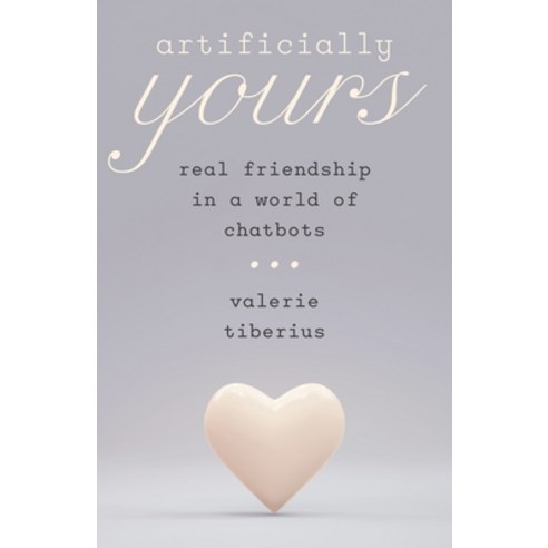 (영문도서)Artificially Yours: Real Friendship in a World of Chatbots Hardcover, Princeton University Press, English, 9780691285399