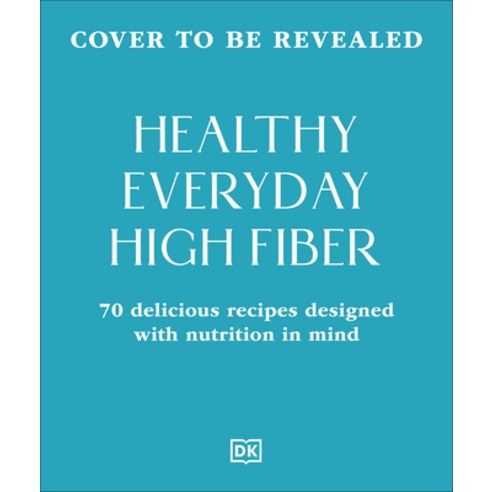 (영문도서)Healthy Everyday High Fiber: 70 Delicious Recipes Designed with Nutrition in Mind Paperback, DK Publishing (Dorling Kind..., English, 9798217310289