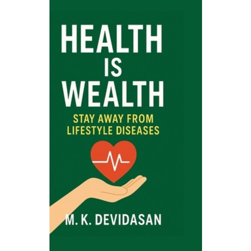 (영문도서)Health Is Wealth: Stay Away from Lifestyle Diseases Hardcover, Notion Press, English, 9798901128220 Notion Press, English, 9798901128220