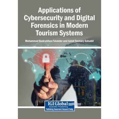 (영문도서)Applications of Cybersecurity and Digital Forensics in Modern Tourism Systems Paperback, Igi Global Scientific Publi..., English, 9798337358277