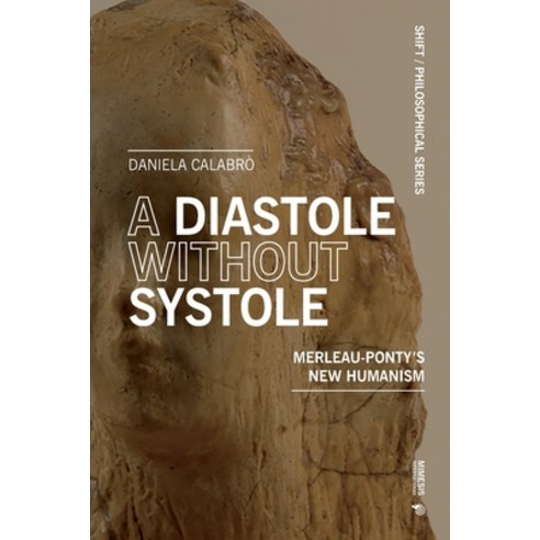 (영문도서)A Diastole Without Systole: Merleau-Ponty's new humanism Paperback, Mimesis, English, 9788869775253