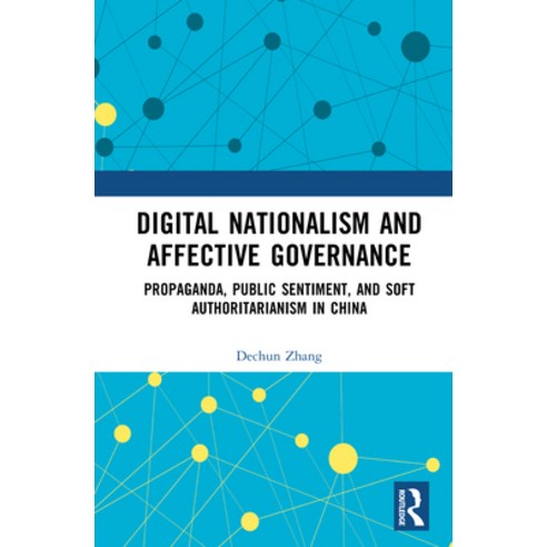 (영문도서)Digital Nationalism and Affective Governance: Propaganda Public Sentiment and... Hardcover, Routledge, English, 9781041308775
