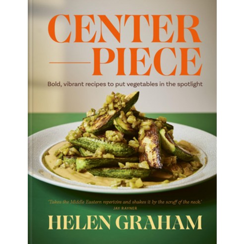 (영문도서)Centerpiece: Bold Vibrant Recipes to Put Vegetables in the Spotlight Hardcover, Aster, English, 9781783256549
