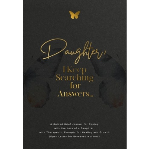 (영문도서)Daughter I Keep Searching for Answers...: A Guided Grief Journal for Coping wit... Paperback, Geri Maye, English, 9781960809247