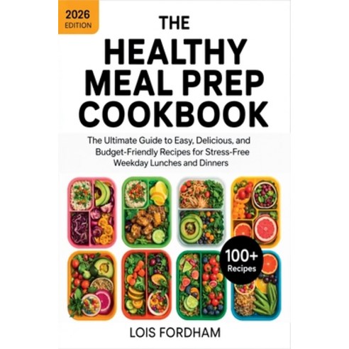 (영문도서)The Healthy Meal Prep Cookbook: The Ultimate Guide to Easy Delicious and Budge... Paperback, Grapevine, English, 9789371236157