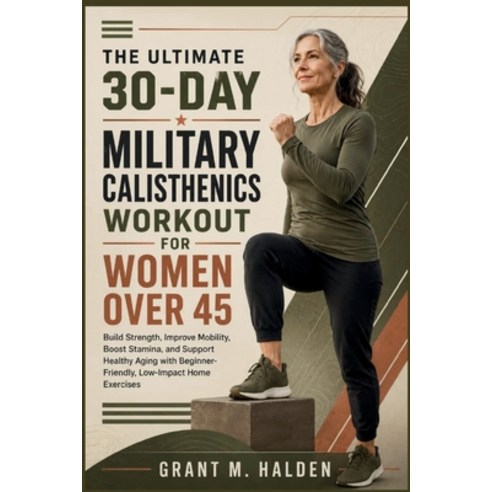 (영문도서)The Ultimate 30-Day Military Calisthenics Workout for Women Over 45: Build Stren... Paperback, Independently Published, English, 9798188993290