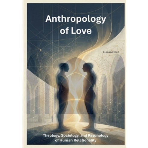 (영문도서)Anthropology of Love: Theology Sociology and Psychology of Human Relationality... Paperback, Bod - Books on Demand, English, 9783696399672