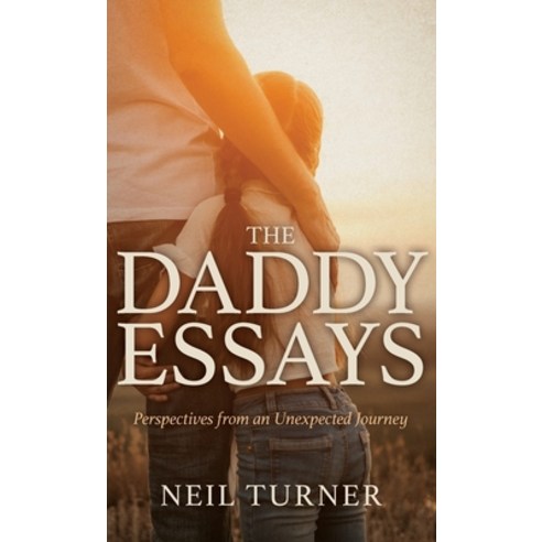 (영문도서)The Daddy Essays: Perspectives from an Unexpected Journey Hardcover, Lingering Hereford Press, English, 9798994254424