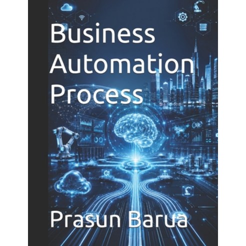 (영문도서)Business Automation Process Paperback, Independently Published, English, 9798198371071