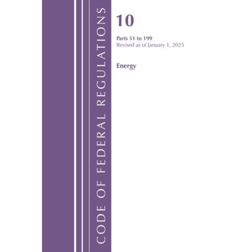 (영문도서)Code of Federal Regulations Title 10 Energy 51-199 Revised as of January 1 2025 Paperback, Bloomsbury Academic, English, 9798892057707