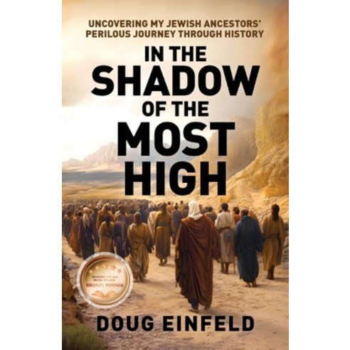 (영문도서)In the Shadow of the Most High: Uncovering My Jewish Ancestors' Perilous Journey... Paperback, Dje Publishing, English, 9798218912178