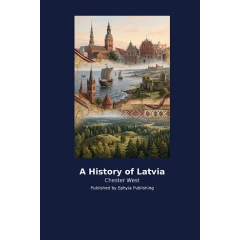 (영문도서)A History of Latvia Paperback, Ephyia Publishing, English, 9798256035419