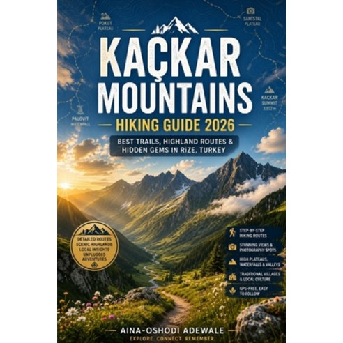(영문도서)Kaçkar Mountains Hiking Guide 2026: Best Trails Highland Routes & Hidden Gems i... Paperback, Independently Published, English, 9798197138910