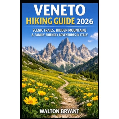 (영문도서)Veneto Hiking Guide 2026: Scenic Trails Hidden Mountains & Family-Friendly Adve... Paperback, Independently Published, English, 9798243442091