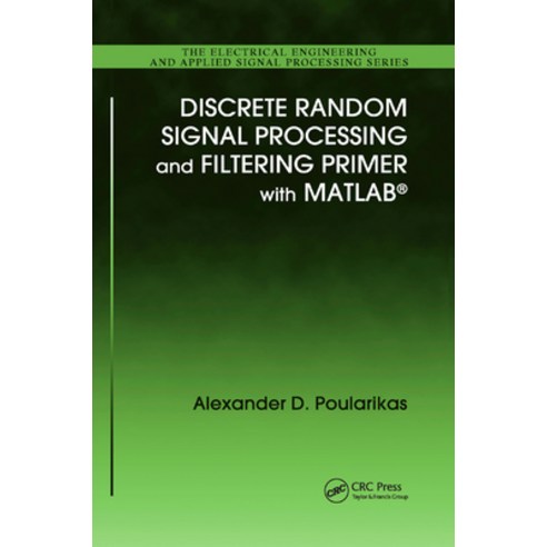 (영문도서)Discrete Random Signal Processing and Filtering Primer with MATLAB Paperback, CRC Press, English, 9780367386313