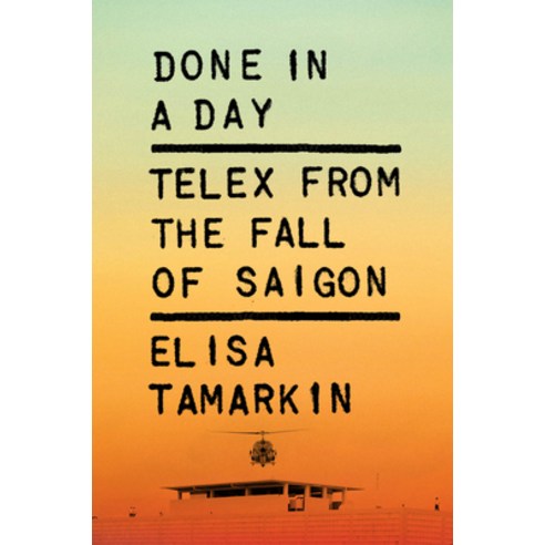 (영문도서)Done in a Day: Telex from the Fall of Saigon Hardcover, University of Chicago Press, English, 9780226846996