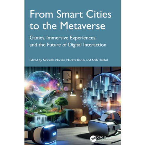 (영문도서)From Smart Cities to the Metaverse: Games Immersive Experiences and the Future... Paperback, CRC Press, English, 9781041119654