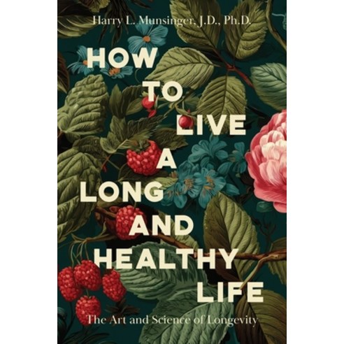 (영문도서)How to Live a Long and Healthy Life: The Art and Science of Longevity Paperback, Armin Lear Press, English, 9781968919528