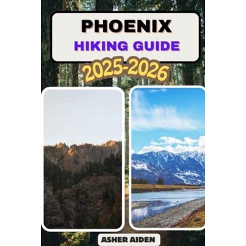 (영문도서)Phoenix Trail Hiking Guide 2025-2026 Paperback, Independently Published, English, 9798261772965