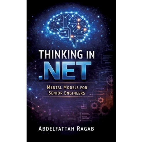 (영문도서)Thinking in .NET: Thinking in .NET Mental Models for Senior Engineers Hardcover, Tredition Gmbh, English, 9783384801296
