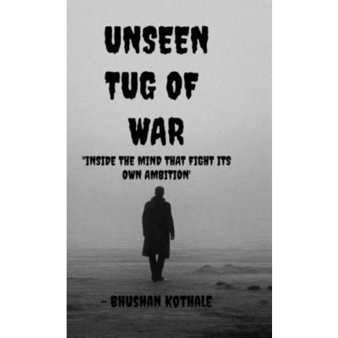 (영문도서)Unseen Tug Of War: Inside The Mind That Fights Its Own Ambition Hardcover, Notion Press, English, 9798902696742