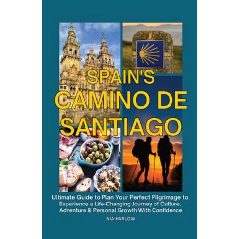 (영문도서)Spain's Camino de Santiago: Ultimate Guide to Plan Your Perfect Pilgrimage to Ex... Paperback, Ultreia Press, English, 9798998774522