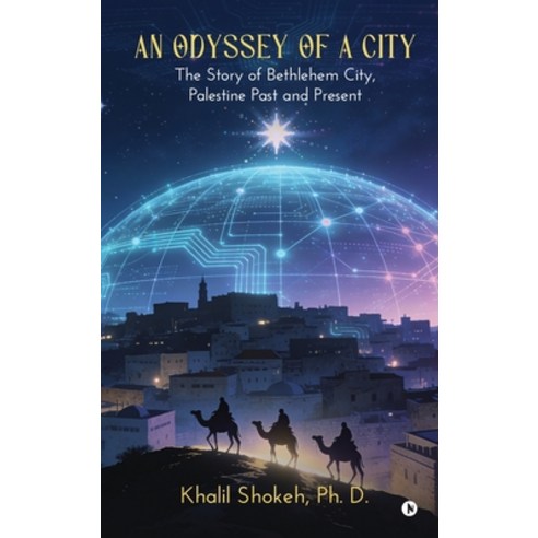 (영문도서)An Odyssey of a City: The Story of Bethlehem City Palestine Past and Present Hardcover, Notion Press, English, 9798902079019