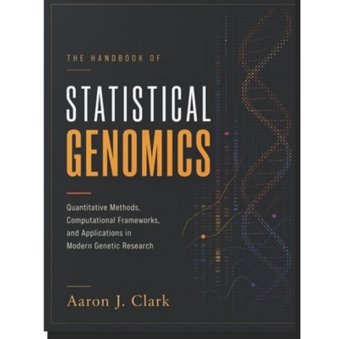 (영문도서)The Handbook of Statistical Genomics: Quantitative Methods Computational Framew... Paperback, Independently Published, English, 9798199448093
