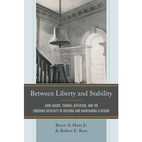 (영문도서)Between Liberty and Stability: John Adams Thomas Jefferson and the Enduring Di... Hardcover, Bloomsbury Academic, English, 9798765189023 Bloomsbury Academic, English, 9798765189023