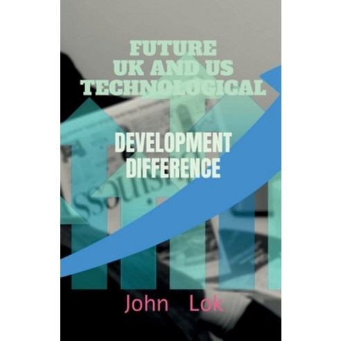 (영문도서)Future UK and Us Technological Development: DEVELOPMENT DIFFERENCE edition 2 Paperback, English, 9798886676679, Notion Press