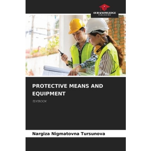 (영문도서)Protective Means and Equipment Paperback, Our Knowledge Publishing, English, 9786209431371