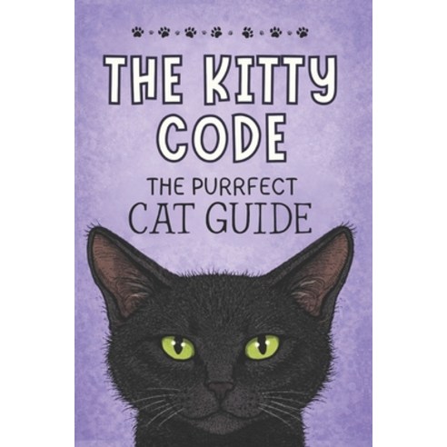 (영문도서)The Kitty Code: The Purrfect Cat Guide Paperback, Independently Published, English, 9798245099682