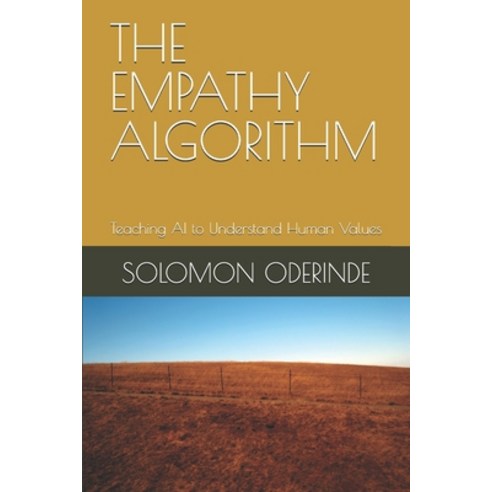 (영문도서)The Empathy Algorithm: Teaching AI to Understand Human Values Paperback, Independently Published, English, 9798243374972