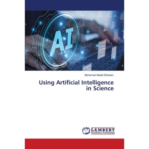 (영문도서)Using Artificial Intelligence in Science Paperback, LAP Lambert Academic Publis..., English, 9786209889578