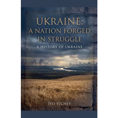 (영문도서)Ukraine: A Nation Forged in Struggle Paperback, Ivo Vichev, English, 9798233256080