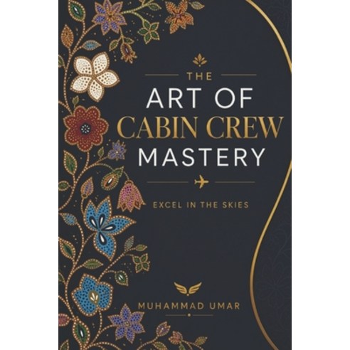 (영문도서)The Art of Cabin Crew Mastery Paperback, Independently Published, English, 9798195102036
