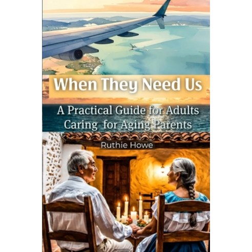 (영문도서)When They Need Us: A Practical Guide for Adults Caring for Aging Parents Paperback, Independently Published, English, 9798251541090