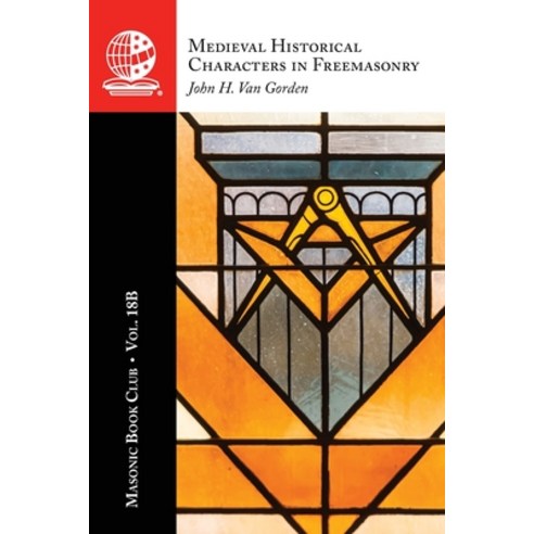 (영문도서)The Masonic Book Club Vol. 18B: Medieval Historical Characters in Freemasonry Paperback, Westphalia Press, English, 9781637235997