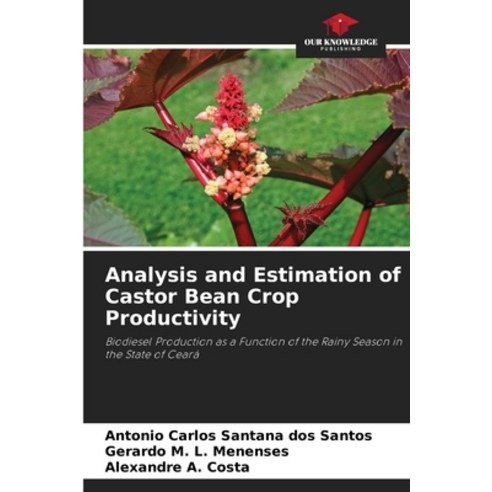 (영문도서)Analysis and Estimation of Castor Bean Crop Productivity Paperback, Our Knowledge Publishing, English, 9786209449574