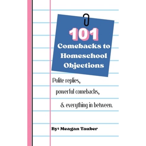 (영문도서)101 Comebacks to Homeschool Objections Paperback, Hub of Curiosity, LLC, English, 9798995941620